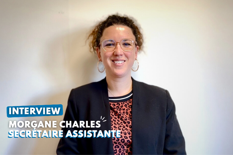 Interview de Morgane Charles - secrétaire assistante