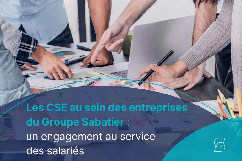 Les CSE au sein des entreprises du Groupe Sabatier : un engagement au service des salariés