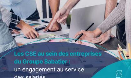 Les CSE au sein des entreprises du Groupe Sabatier : un engagement au service des salariés